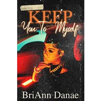 Keep You To Myself by BriAnn Danae ePub