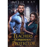 The Teacher's Forbidden Protector by Roxie Ray ePub