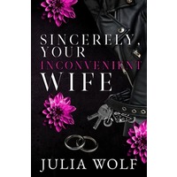 Sincerely, Your Inconvenient Wife by Julia Wolf ePub