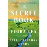 The Secret Book of Flora Lea by Patti Callahan Henry ePub