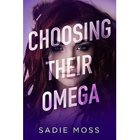 Choosing Their Omega by Sadie Moss ePub (1)