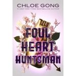 Foul Heart Huntsman by Chloe Gong ePub Download