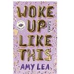 Woke Up Like This by Amy Lea ePub Download