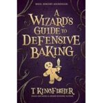 A Wizard's Guide to Defensive Baking by T Kingfisher ePub