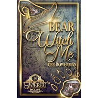 Bear Witch Me by Cee Bowerman ePub (1)