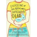 Everyone in This Room Will Someday Be Dead by Emily Austin ePub