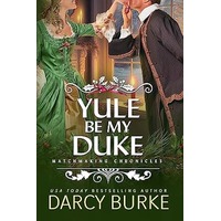 Yule Be My Duke by Darcy Burke ePub