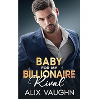 Baby For My Billionaire Rival by Alix Vaughn ePub