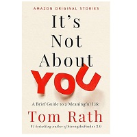 It's Not About You by Tom Rath