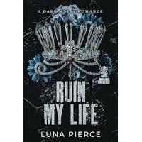 Ruin My Life by Luna Pierce ePub