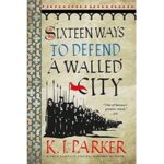 Sixteen Ways to Defend a Walled City by K. J. Parker ePub
