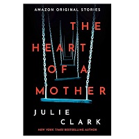 The Heart of a Mother by Julie Clark