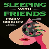 Sleeping with Friends by Emily Schultz ePub