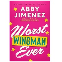 Worst Wingman Ever by Abby Jimenez