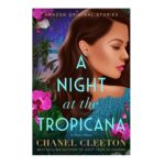 A Night at the Tropicana by Chanel Cleeton