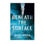 Beneath the Surface by Kaira Rouda