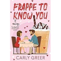 Frappe to Know You by Carly Greer ePub