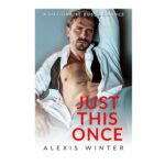 Just This Once by Alexis Winter
