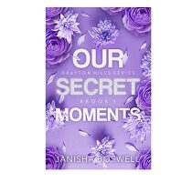 Our Secret Moments by Janisha Boswell