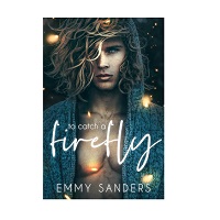 To Catch a Firefly by Emmy Sanders