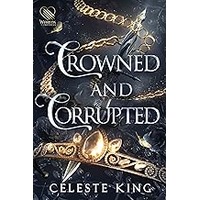 Crowned and Corrupted by Celeste King ePub