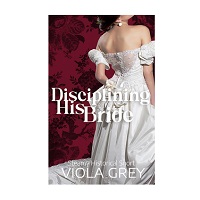 Disciplining His Bride by Viola Grey