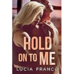 Hold On to Me by Lucia Franco ePub
