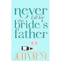 Never Fall for the Bride's Father by Julia Kent ePub