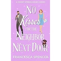 No Kisses for the Neighbor Next Door by Francesca Spencer ePub