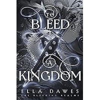 To Bleed A Kingdom by Ella Dawes ePub