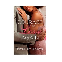 Courage to Love Again by Kimberly Brown