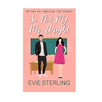 So Not My Mr. Wright by Evie Sterling