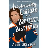 Accidentally Checked By My Brother's Best Friend by Abby Greyson ePub